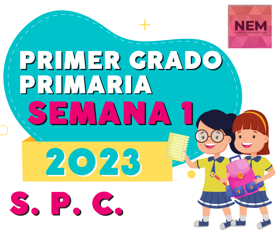 Semana 1 Primer grado de primaria Planeación por Aprendizaje basado en indagación (STEAM) (Saberes y pensamiento científico) del 28 de agosto al 1 de septiembre 2023